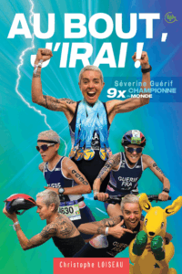 Couverture du livre « Au bout, j’irai ! » de Séverine Guérif, 9 fois championne du monde